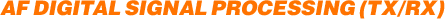 AF DIGITAL SIGNAL PROCESSING (TX/RX)