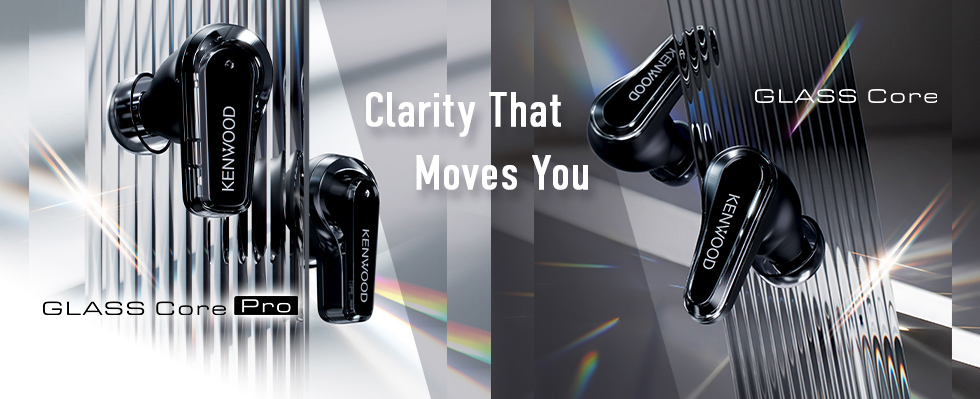 Clarity That Moves You GLASS Core Pro GLASS Core